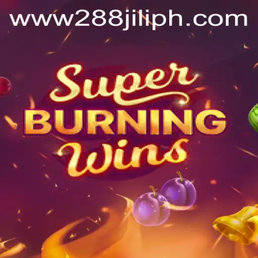 Explore the Thrills of SuperBurningWins at 288JILI.com