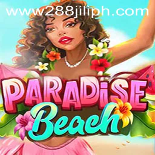 Discover the Tropical Thrills of ParadiseBeach on 288JILI.com